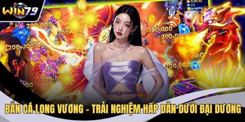 Bắn cá long vương