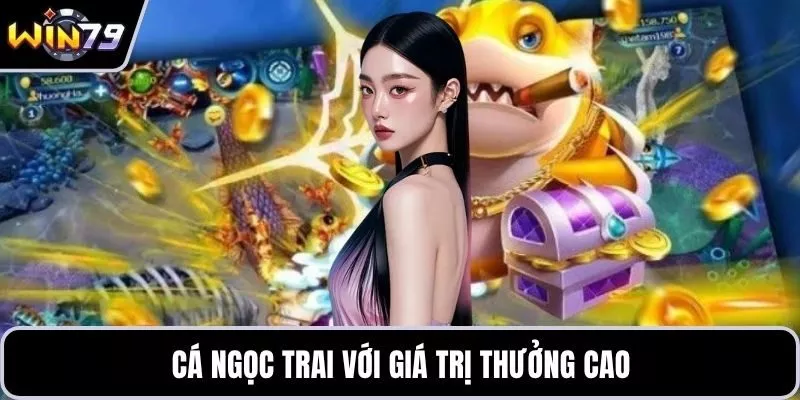 Cá ngọc trai với giá trị thưởng cao