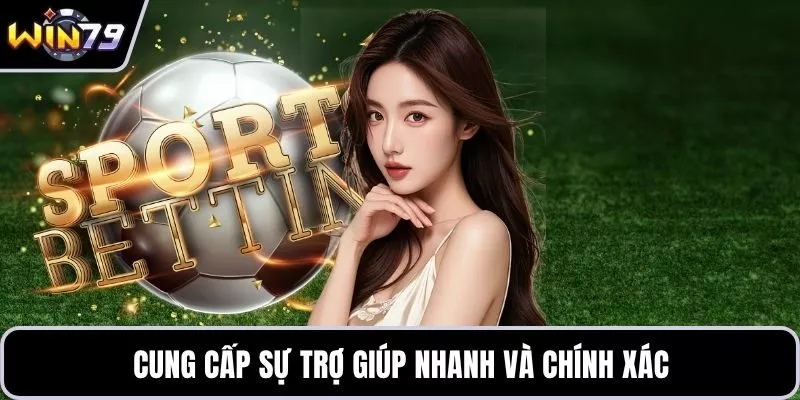 Cung cấp sự trợ giúp nhanh và chính xác