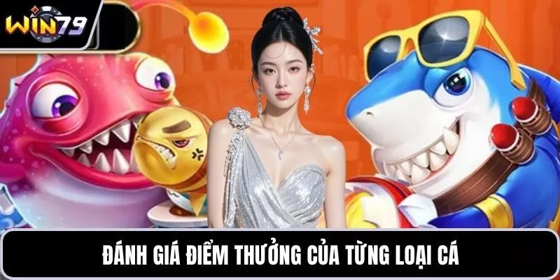 Đánh giá điểm thưởng của từng loại cá