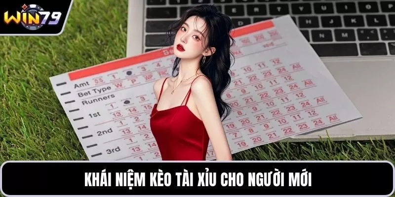 Khái niệm kèo tài xỉu cho người mới