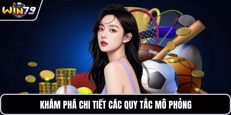 Khám phá chi tiết các quy tắc mô phỏng