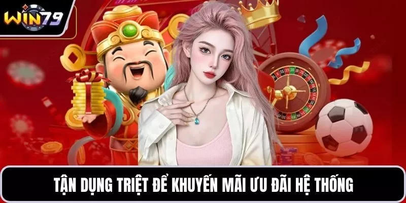 Tận dụng triệt để khuyến mãi ưu đãi hệ thống