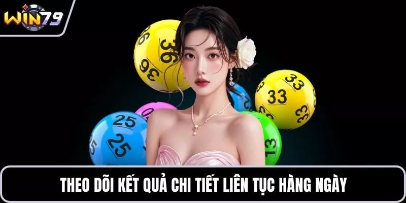 Theo dõi kết quả chi tiết liên tục hàng ngày