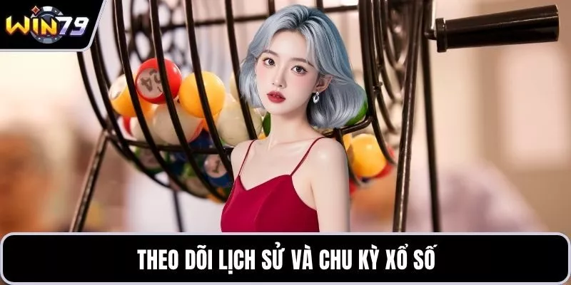 Theo dõi lịch sử và chu kỳ xổ số