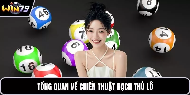 Tổng quan về chiến thuật bạch thủ lô