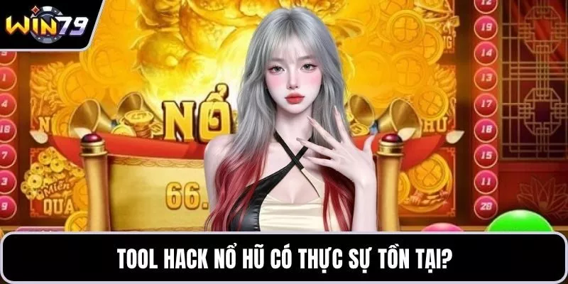 Tool hack nổ hũ có thực sự tồn tại?