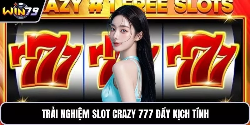Trải nghiệm slot Crazy 777 đầy kịch tính