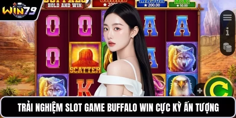 Trải nghiệm slot game Buffalo Win cực kỳ ấn tượng