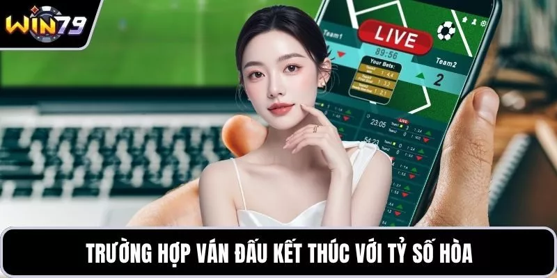 Trường hợp ván đấu kết thúc với tỷ số hòa